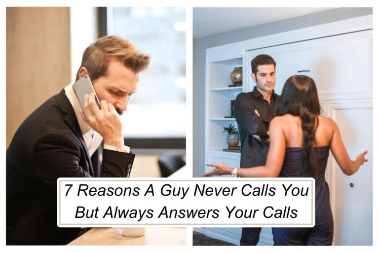 He Always Answers My Calls But Never Calls Me!” 7 Reasons Why